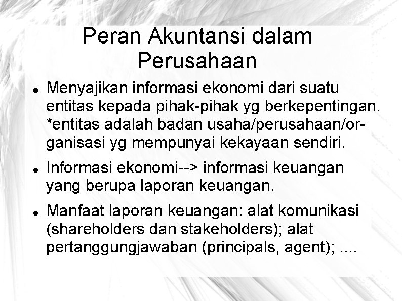 Peran Akuntansi dalam Perusahaan Menyajikan informasi ekonomi dari suatu entitas kepada pihak-pihak yg berkepentingan.