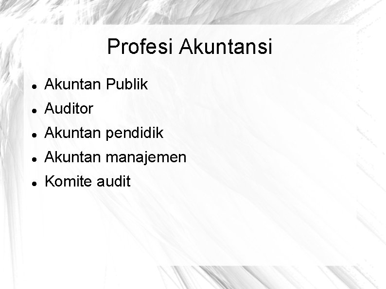 Profesi Akuntansi Akuntan Publik Auditor Akuntan pendidik Akuntan manajemen Komite audit 