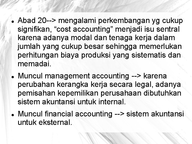  Abad 20 --> mengalami perkembangan yg cukup signifikan, “cost accounting” menjadi isu sentral