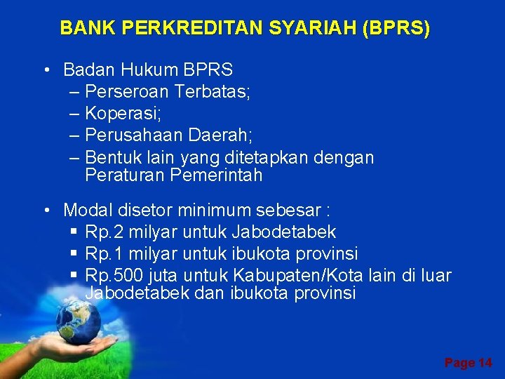 BANK PERKREDITAN SYARIAH (BPRS) • Badan Hukum BPRS – Perseroan Terbatas; – Koperasi; –