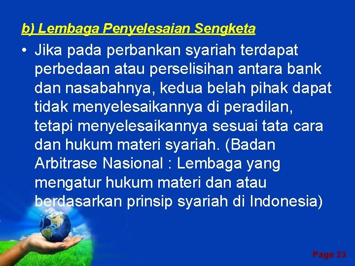 b) Lembaga Penyelesaian Sengketa • Jika pada perbankan syariah terdapat perbedaan atau perselisihan antara