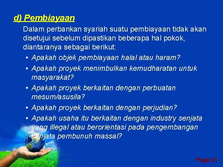 d) Pembiayaan Dalam perbankan syariah suatu pembiayaan tidak akan disetujui sebelum dipastikan beberapa hal