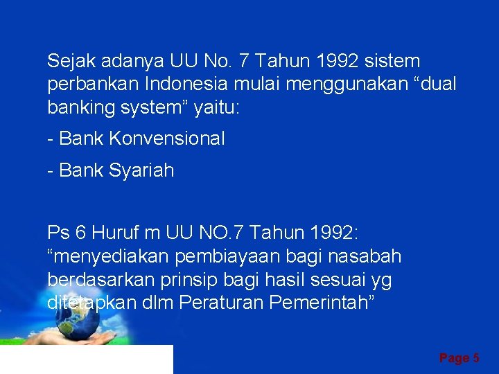 Sejak adanya UU No. 7 Tahun 1992 sistem perbankan Indonesia mulai menggunakan “dual banking