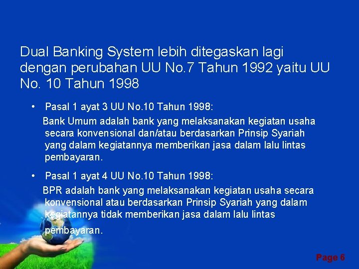 Dual Banking System lebih ditegaskan lagi dengan perubahan UU No. 7 Tahun 1992 yaitu