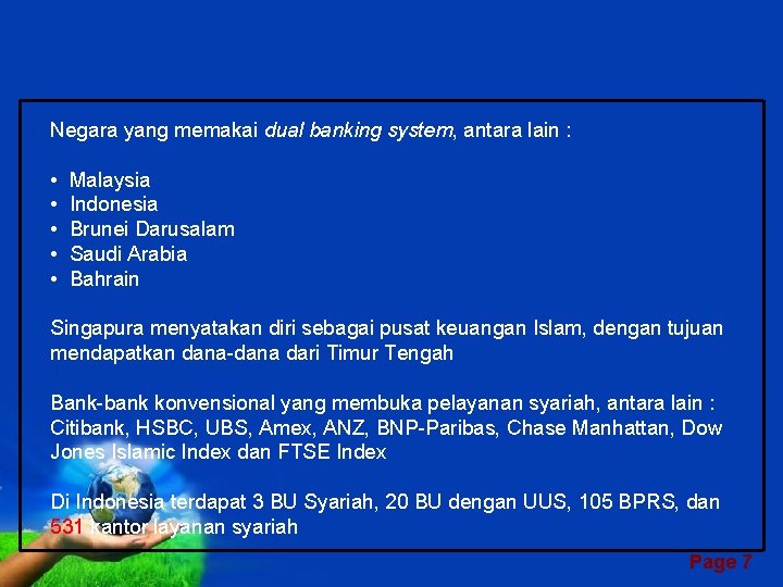 Negara yang memakai dual banking system, antara lain : • • • Malaysia Indonesia