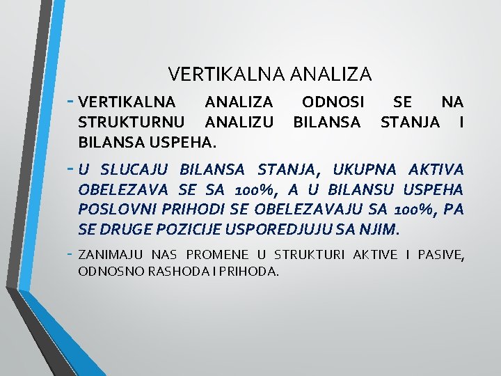 VERTIKALNA ANALIZA - VERTIKALNA ANALIZA STRUKTURNU ANALIZU BILANSA USPEHA. ODNOSI SE NA BILANSA STANJA