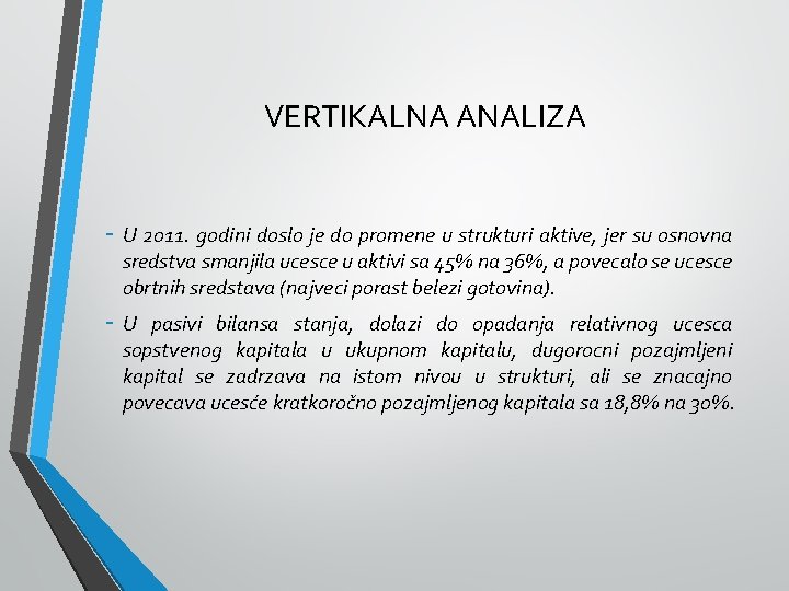 VERTIKALNA ANALIZA - U 2011. godini doslo je do promene u strukturi aktive, jer