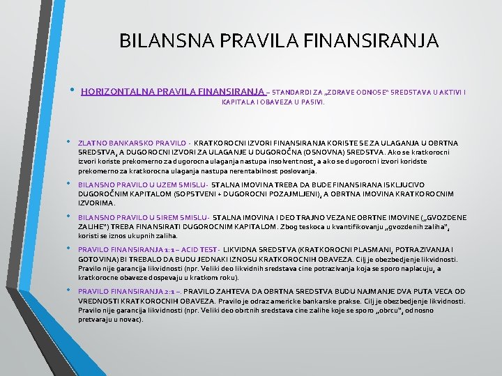 BILANSNA PRAVILA FINANSIRANJA • HORIZONTALNA PRAVILA FINANSIRANJA – STANDARDI ZA „ZDRAVE ODNOSE“ SREDSTAVA U