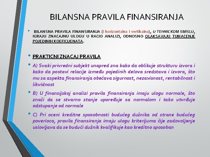 BILANSNA PRAVILA FINANSIRANJA • BILANSNA PRAVILA FINANSIRANJA (i horizontalna i vertikalna), U TEHNICKOM SMISLU,