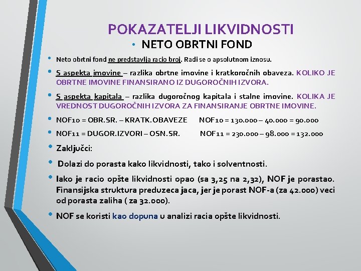 POKAZATELJI LIKVIDNOSTI • NETO OBRTNI FOND • Neto obrtni fond ne predstavlja racio broj.