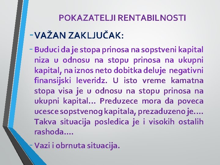 POKAZATELJI RENTABILNOSTI -VAŽAN ZAKLJUČAK: - Buduci da je stopa prinosa na sopstveni kapital niza