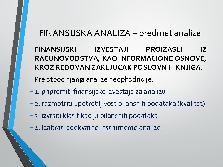 FINANSIJSKA ANALIZA – predmet analize - FINANSIJSKI IZVESTAJI PROIZASLI IZ RACUNOVODSTVA, KAO INFORMACIONE OSNOVE,