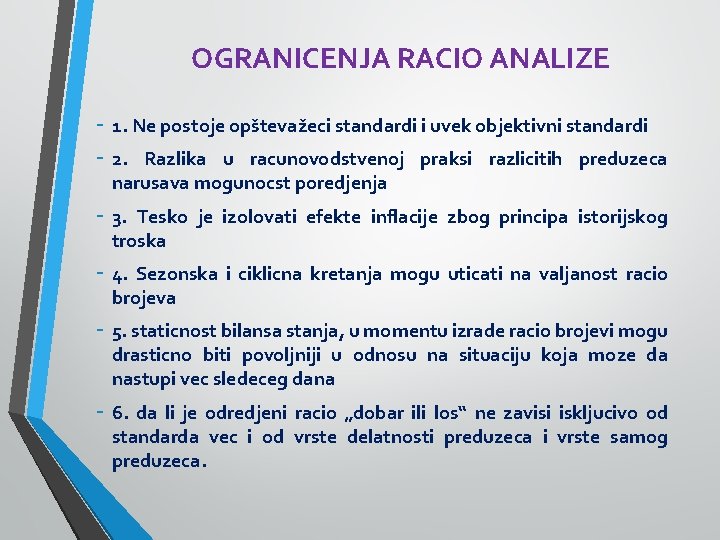 OGRANICENJA RACIO ANALIZE - 1. Ne postoje opštevažeci standardi i uvek objektivni standardi -