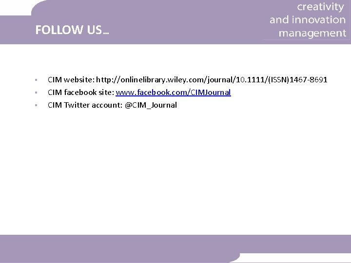 FOLLOW US… § § § CIM website: http: //onlinelibrary. wiley. com/journal/10. 1111/(ISSN)1467 -8691 CIM