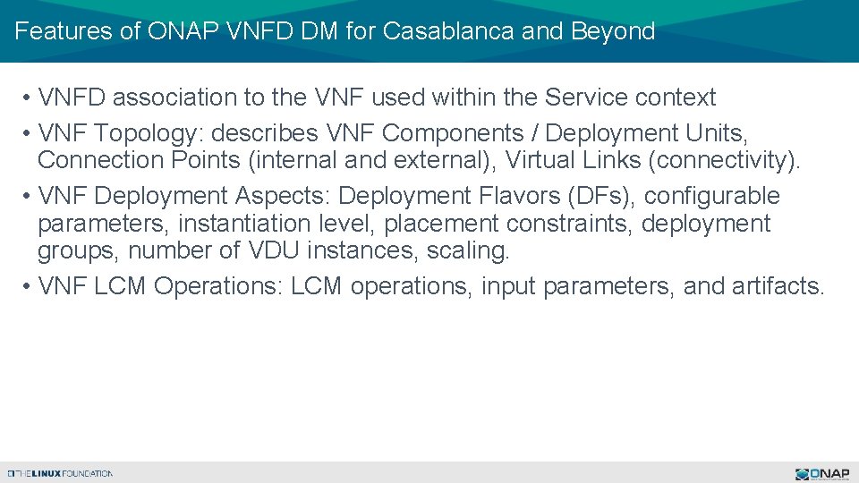 Features of ONAP VNFD DM for Casablanca and Beyond • VNFD association to the