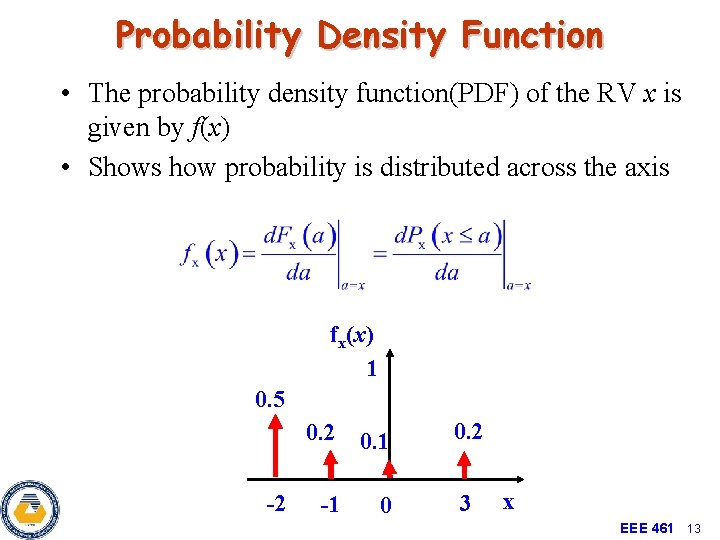 Probability Density Function • The probability density function(PDF) of the RV x is given