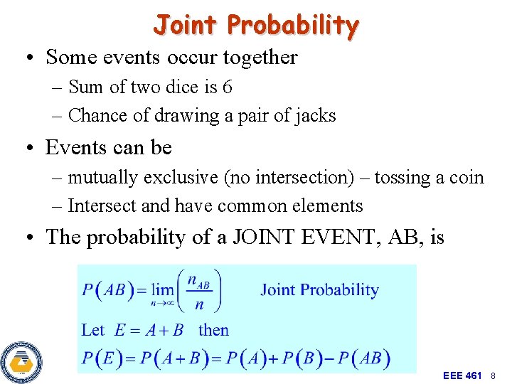 Joint Probability • Some events occur together – Sum of two dice is 6