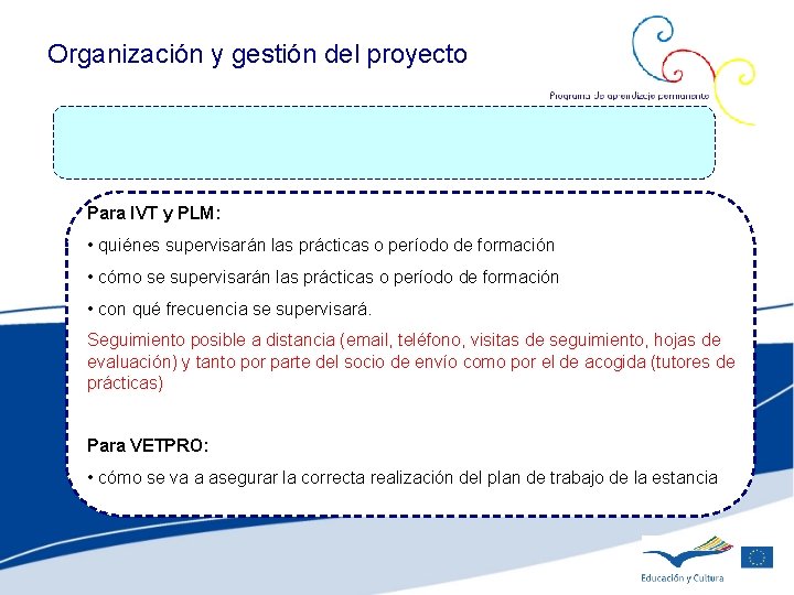 Organización y gestión del proyecto Para IVT y PLM: • quiénes supervisarán las prácticas