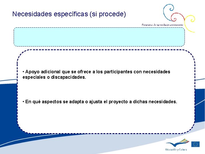 Necesidades específicas (si procede) • Apoyo adicional que se ofrece a los participantes con