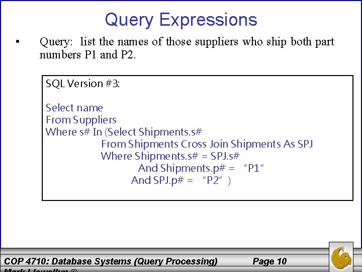 Query Expressions • Query: list the names of those suppliers who ship both part Query Expressions • Query: list the names of those suppliers who ship both part