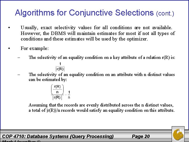 Algorithms for Conjunctive Selections (cont. ) • Usually, exact selectivity values for all conditions