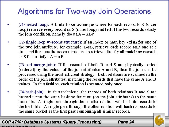 Algorithms for Two-way Join Operations • (J 1 -nested loop): A brute force technique