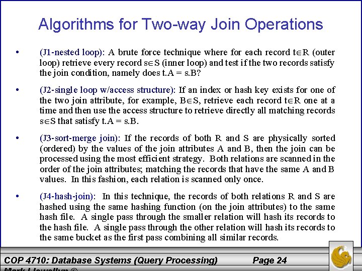 Algorithms for Two-way Join Operations • (J 1 -nested loop): A brute force technique Algorithms for Two-way Join Operations • (J 1 -nested loop): A brute force technique