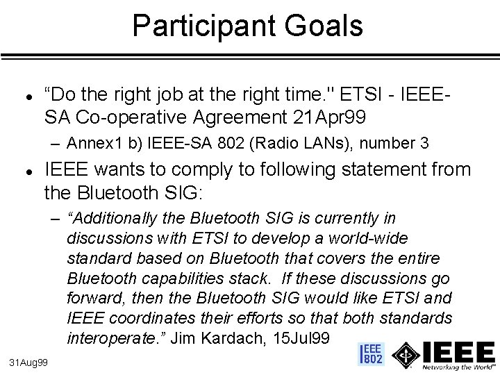 Participant Goals l “Do the right job at the right time. " ETSI -