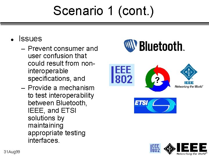 Scenario 1 (cont. ) l Issues – Prevent consumer and user confusion that could
