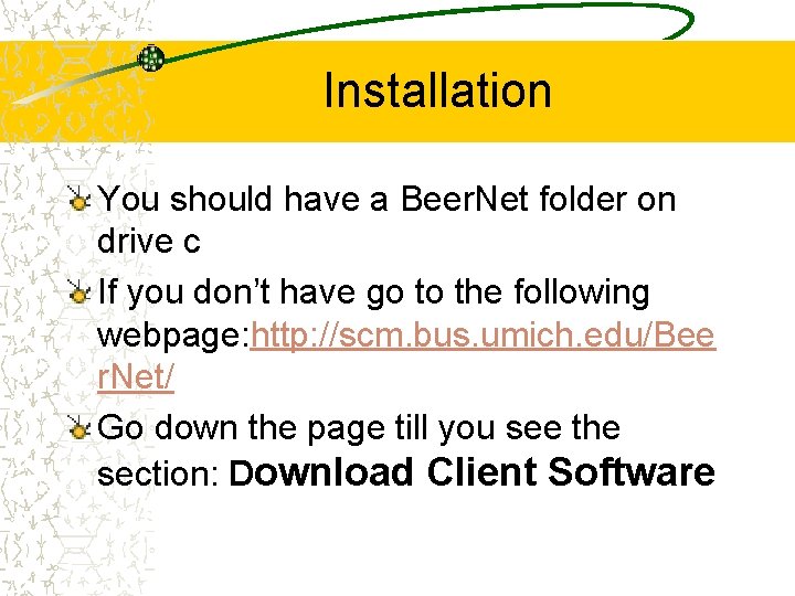 Installation You should have a Beer. Net folder on drive c If you don’t