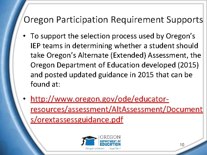Oregon Participation Requirement Supports • To support the selection process used by Oregon’s IEP