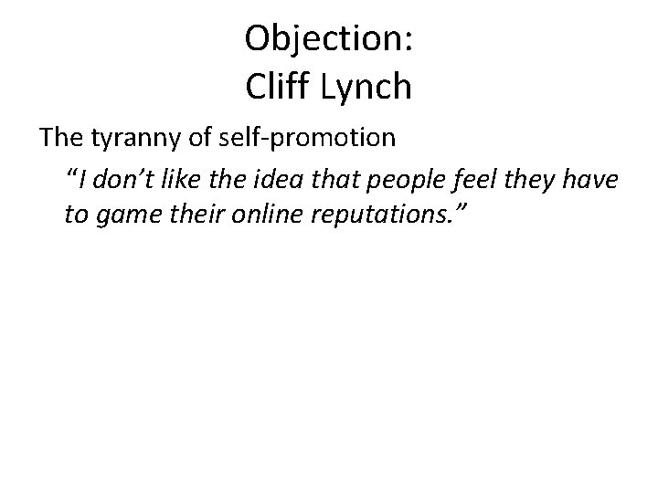 Objection: Cliff Lynch The tyranny of self-promotion “I don’t like the idea that people