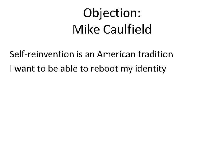 Objection: Mike Caulfield Self-reinvention is an American tradition I want to be able to