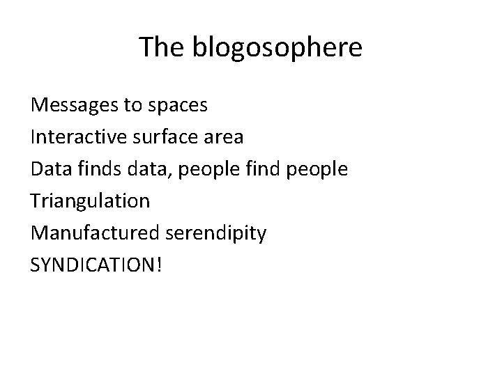 The blogosophere Messages to spaces Interactive surface area Data finds data, people find people