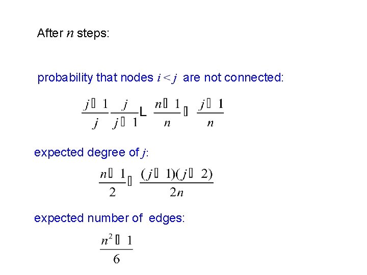 After n steps: probability that nodes i < j are not connected: expected degree