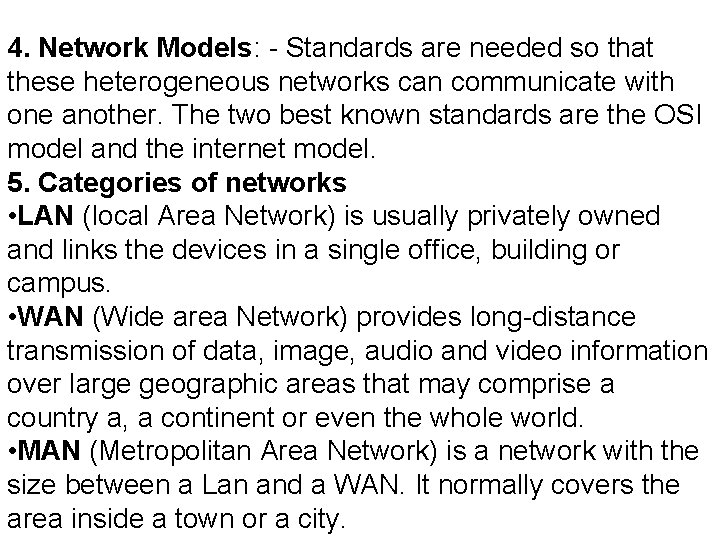 4. Network Models: - Standards are needed so that these heterogeneous networks can communicate 4. Network Models: - Standards are needed so that these heterogeneous networks can communicate