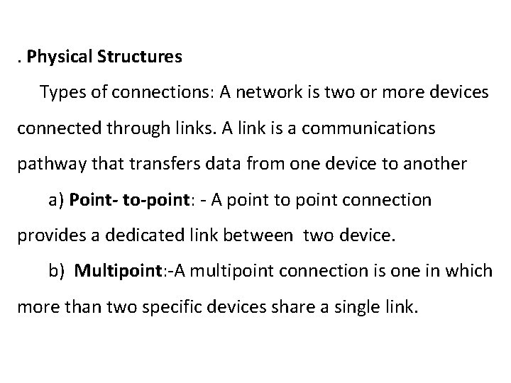 . Physical Structures Types of connections: A network is two or more devices connected . Physical Structures Types of connections: A network is two or more devices connected