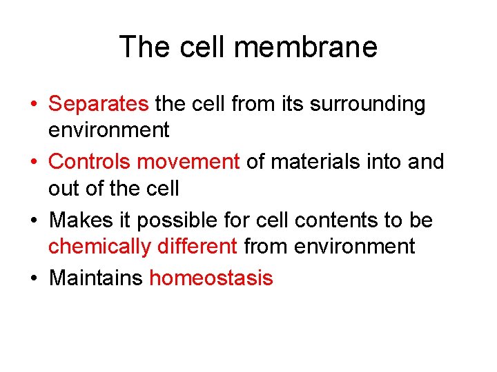 The cell membrane • Separates the cell from its surrounding environment • Controls movement