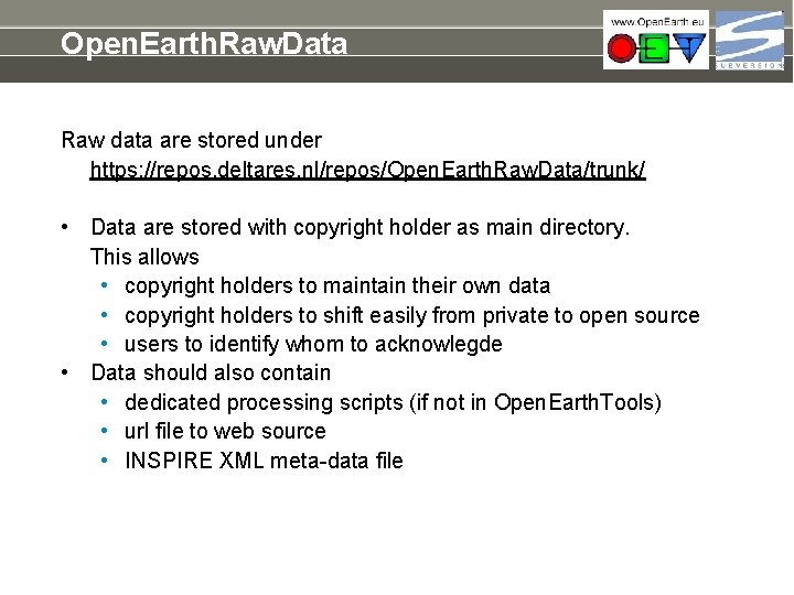 Open. Earth. Raw. Data Raw data are stored under https: //repos. deltares. nl/repos/Open. Earth.