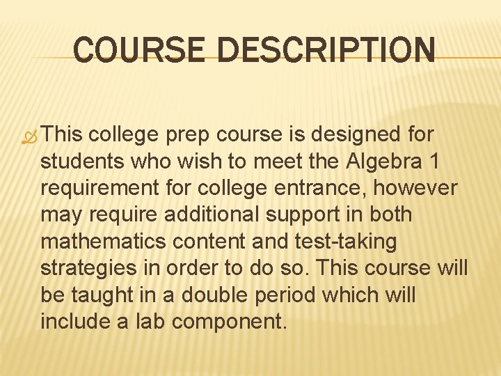 COURSE DESCRIPTION This college prep course is designed for students who wish to meet