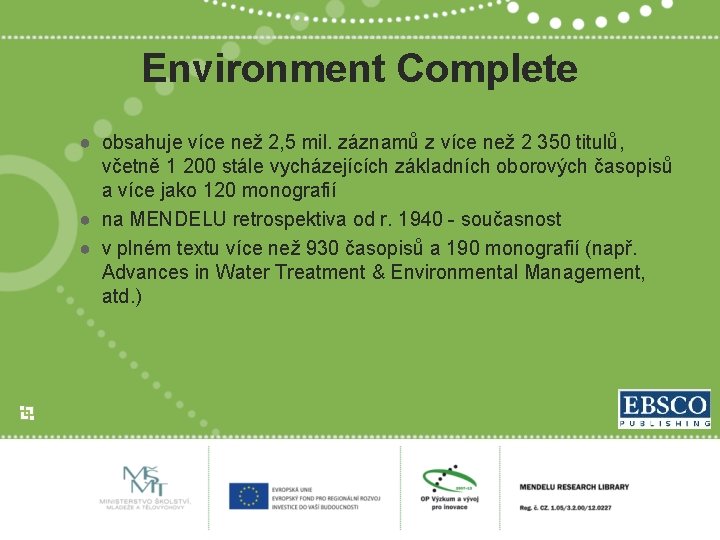 Environment Complete ● obsahuje více než 2, 5 mil. záznamů z více než 2