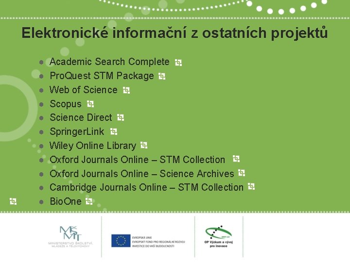 Elektronické informační z ostatních projektů ● ● ● Academic Search Complete Pro. Quest STM