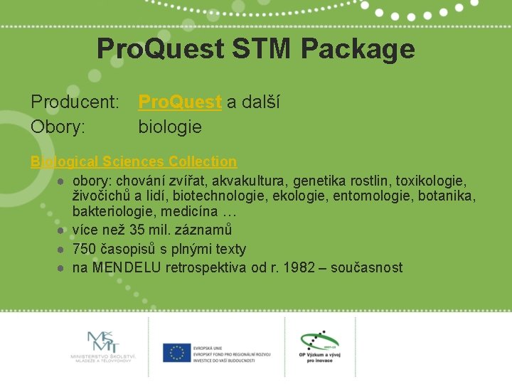 Pro. Quest STM Package Producent: Pro. Quest a další Obory: biologie Biological Sciences Collection