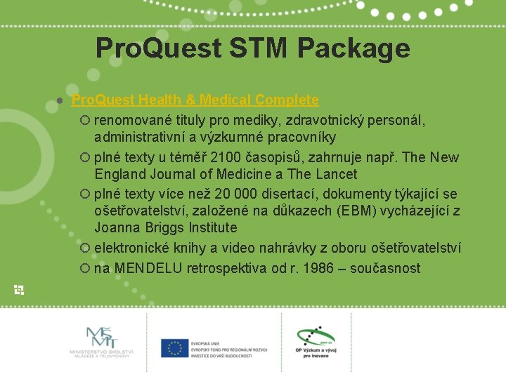 Pro. Quest STM Package ● Pro. Quest Health & Medical Complete renomované tituly pro