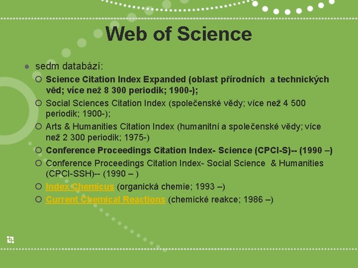 Web of Science ● sedm databází: Science Citation Index Expanded (oblast přírodních a technických