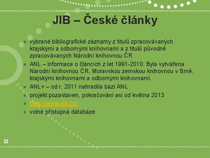 JIB – České články ● vybrané bibliografické záznamy z titulů zpracovávaných krajskými a odbornými