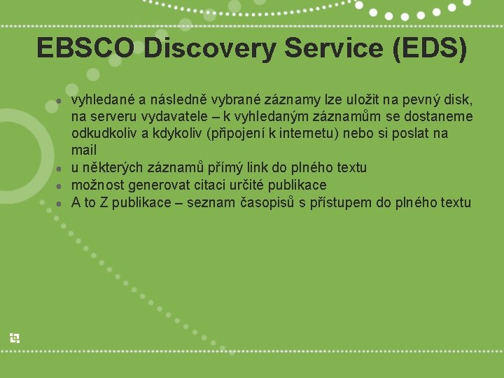 EBSCO Discovery Service (EDS) vyhledané a následně vybrané záznamy lze uložit na pevný disk,