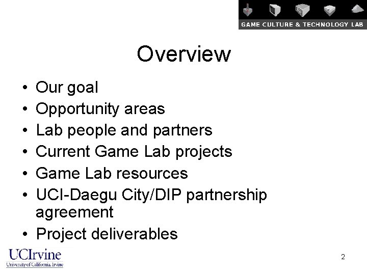 Overview • • • Our goal Opportunity areas Lab people and partners Current Game
