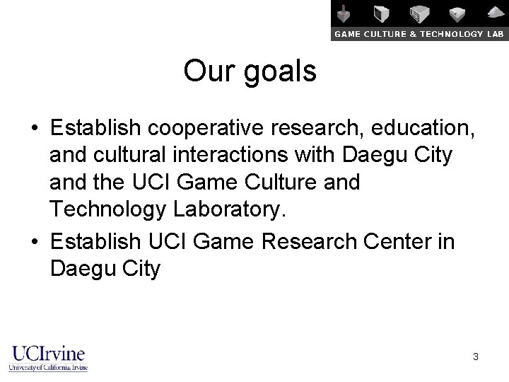 Our goals • Establish cooperative research, education, and cultural interactions with Daegu City and