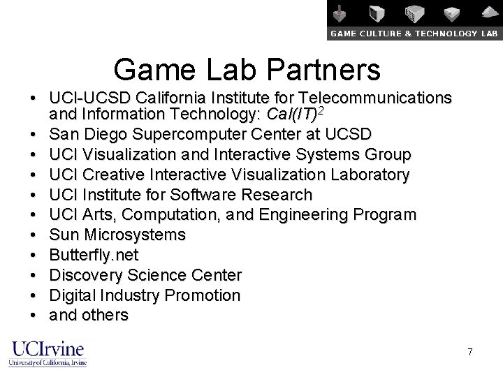 Game Lab Partners • UCI-UCSD California Institute for Telecommunications and Information Technology: Cal(IT)2 •